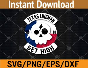 Texas lineman get high svg, dxf,eps,png, Digital Download