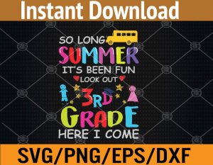 So long summer It's been fun look out 3rd grade here I come svg, dxf,eps,png, Digital Download