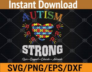Autism strong love-support-educate-advocate svg, dxf,eps,png, Digital Download
