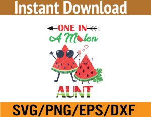 One in a melon aunt svg, dxf,eps,png, Digital Download