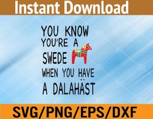 You know you're a swede when you have a dalahast svg, dxf,eps,png, Digital Download
