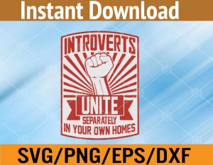 Introverts unite seperately in your own homes svg, dxf,eps,png, Digital Download