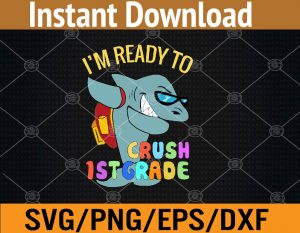 I'm ready to crush 1st grade svg, dxf,eps,png, Digital Download