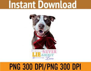 Pitbulls never lie about love svg, dxf,eps,png, Digital Download