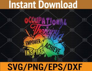 Occupational therapy empower, achieve svg, dxf,eps,png, Digital Download