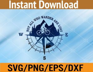 Not all who wander are lost svg, dxf,eps,png, Digital Download