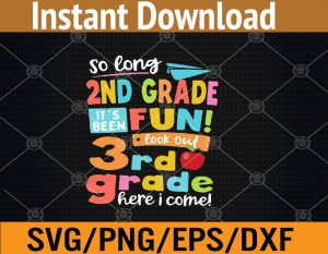 So long Pre-K It's been fun! look out 2nd grade here I come svg, dxf,eps,png, Digital Download