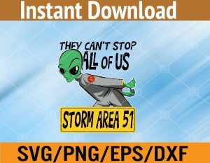 They can't stop all of us storm area 51 svg, dxf,eps,png, Digital Download