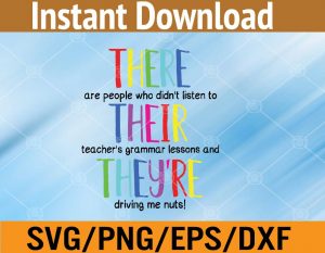 There are people who didn't listen to their techer's grammar lessons and the're driving me nuts! svg, dxf,eps,png, Digital Download