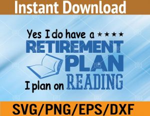 Yes I do have a retirement plan I plan on reading svg, dxf,eps,png, Digital Download