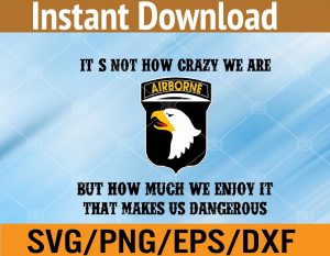 It's not how crazy we are but how much we enjoy it that makes us dangerous svg, dxf,eps,png, Digital Download
