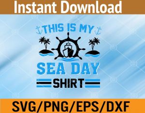 This is my sea day shirt svg, dxf,eps,png, Digital Download