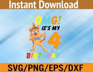 OMG! It's my 4 birthday svg, dxf,eps,png, Digital Download