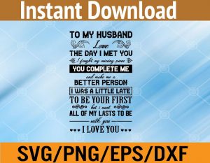To my husband love the day I met you I bought my missing piece you complete me and make me a better person svg, dxf,eps,png, Digital Download