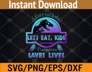 Let's eat kids punctuation saves lives svg, dxf,eps,png, Digital Download