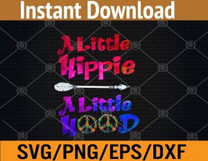 A little hippie a little hood svg, dxf,eps,png, Digital Download
