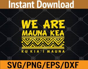 We are mauna kea svg, dxf,eps,png, Digital Download