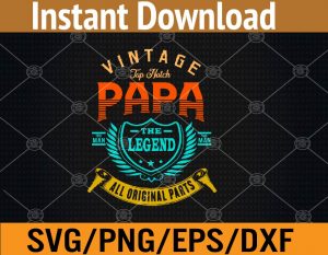 Vintage papa the legend all original parts svg, dxf,eps,png, Digital Download