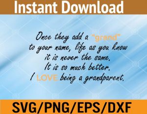 Once they add a "grand" to your name, life as you know it is never the same svg, dxf,eps,png, Digital Download