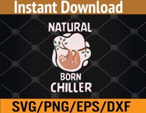 Natural born chiller svg, dxf,eps,png, Digital Download