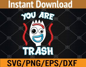 You are trash svg, dxf,eps,png, Digital Download