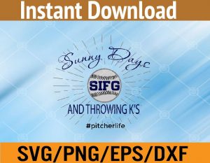 Sunny days sifg and throwing k's #pitcherlife svg, dxf,eps,png, Digital Download