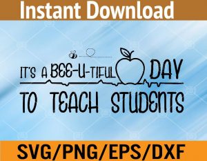 It's a bee-u-tiful day to teach students svg, dxf,eps,png, Digital Download