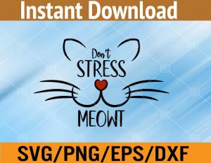 Don't stress meowt svg, dxf,eps,png, Digital Download