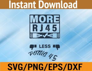 More RJ45 less potus 45 svg, dxf,eps,png, Digital Download