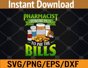 Pharmacist slinging pills to pay the bills svg, dxf,eps,png, Digital Download