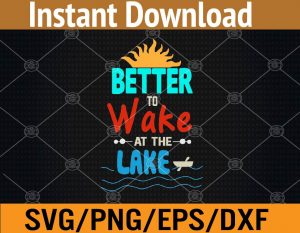 Better to wake at the lake svg, dxf,eps,png, Digital Download