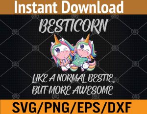 Besticorn like a normal bestie but more awesome svg, dxf,eps,png, Digital Download