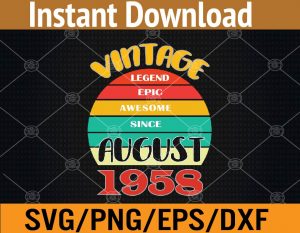 Vintage legend epic awesome since august 1957 svg, dxf,eps,png, Digital Download