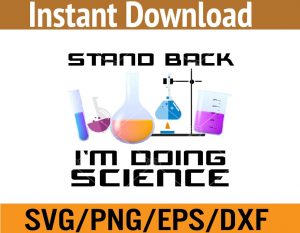Stand back I'm doing science svg, dxf,eps,png, Digital Download