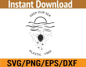 Keep our sea plastic free svg, dxf,eps,png, Digital Download