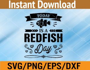 Today is a redfish day svg, dxf,eps,png, Digital Download