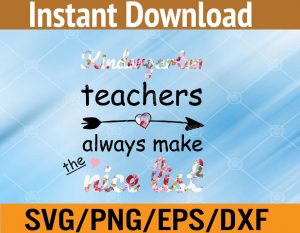 Kindergarten teachers always make the nice list svg, dxf,eps,png, Digital Download