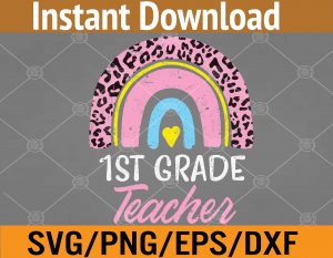 Pink Leopard Rainbow 1st Grade Teacher First Day Of School Svg, Eps, Png, Dxf, Digital Download