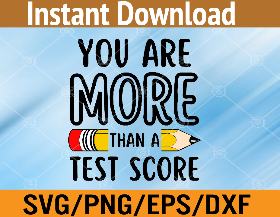 You Are More Than A Test Score Teacher Test Day Svg, Eps, Png, Dxf ...