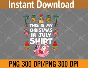 Funny And Ugly This Is My Christmas In July PNG Digital Download