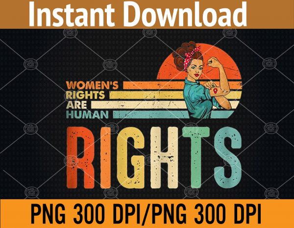 Women’s Rights Are Human Rights Feminist Pro Choice PNG, Digital ...