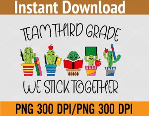 Back To School Team Third Grade We Stick Together Cactus Kid PNG, Digital Download