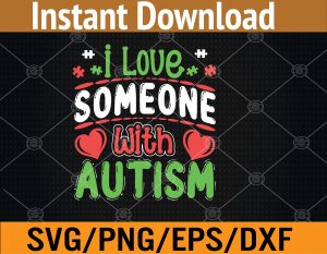 I Love Someone With Autism Autistic Awareness Svg, Eps, Png, Dxf, Digital Download