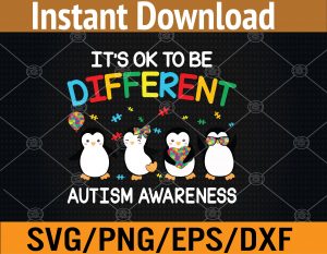 it’s ok to be different penguin autism awareness Svg, Eps, Png, Dxf, Digital Download