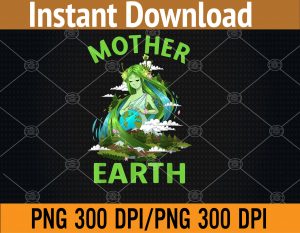 Protect Mother Earth Earth Day PNG, Digital Download