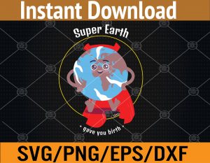 Earth Day Super Earth Love Svg, Eps, Png, Dxf, Digital Download