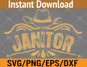 Cowboy Janitor, Janitor with Cowboy Hat Svg, Eps, Png, Dxf, Digital Download