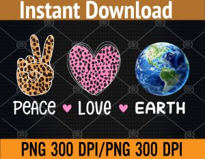 Peace Love Earth, Peace Love People Earth Day World Peace PNG, Digital Download