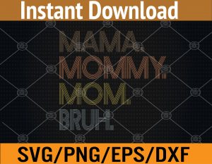 Mama Mommy Mom Bruh Mommy And Me Svg, Eps, Png, Dxf, Digital Download