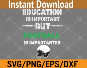Football Is Importanter - Funny Football Quotes Svg, Eps, Png, Dxf, Digital Download